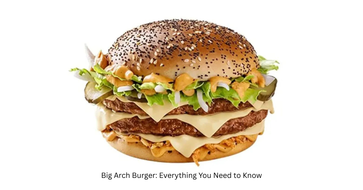 Big Arch Burger: Everything You Need to Know